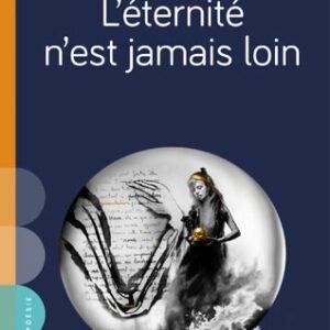 L'éternité n'est jamais loin